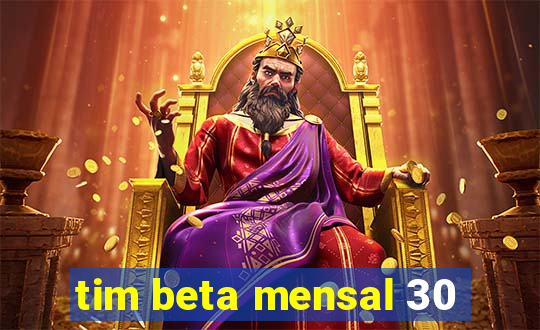 tim beta mensal 30