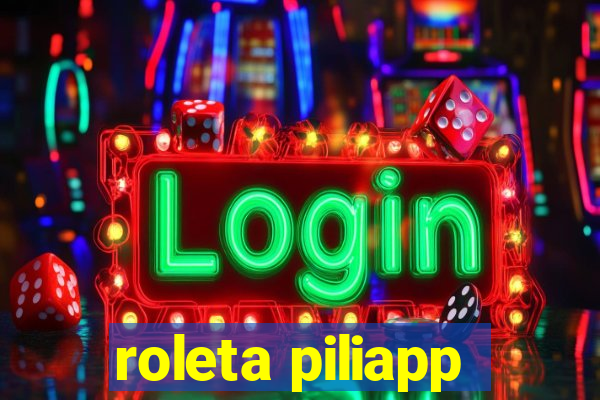 roleta piliapp