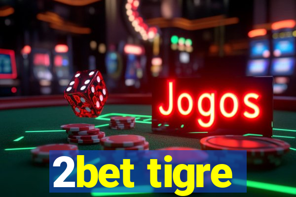 2bet tigre