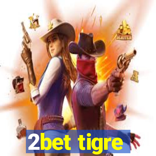 2bet tigre