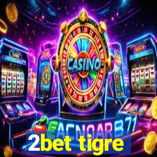 2bet tigre