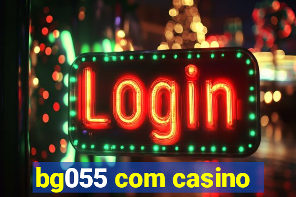 bg055 com casino