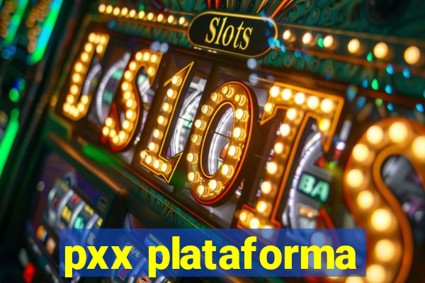 pxx plataforma