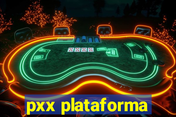 pxx plataforma