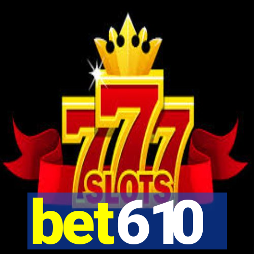 bet610