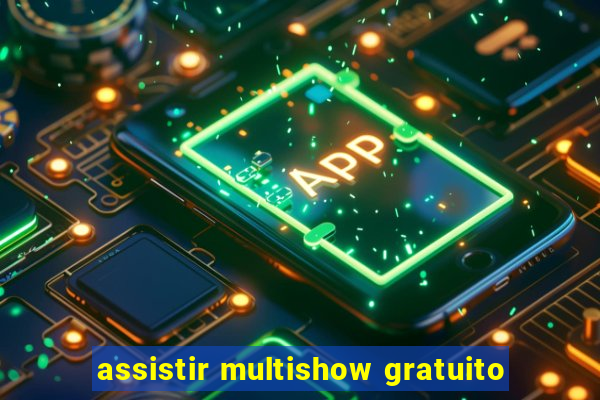 assistir multishow gratuito