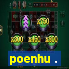 poenhu .