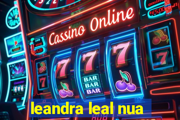 leandra leal nua