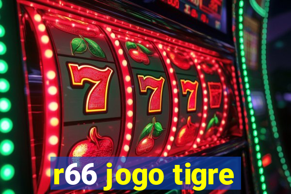 r66 jogo tigre