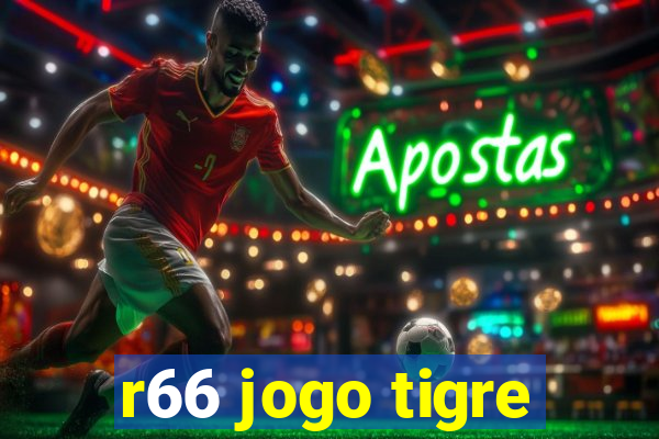 r66 jogo tigre