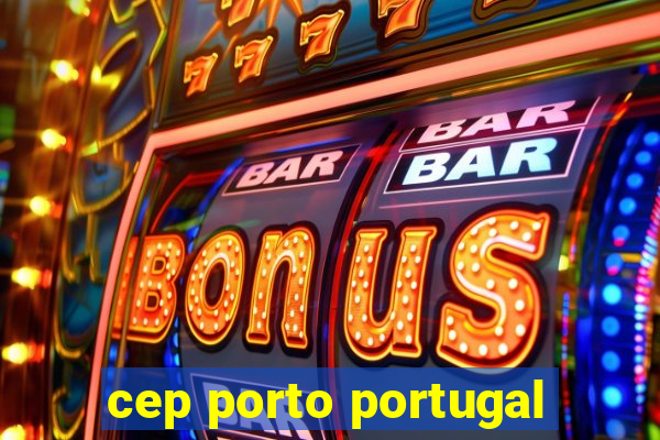 cep porto portugal