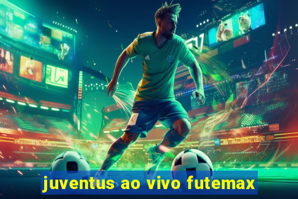 juventus ao vivo futemax