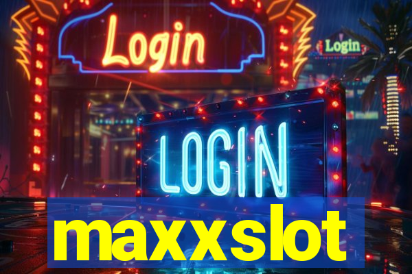 maxxslot