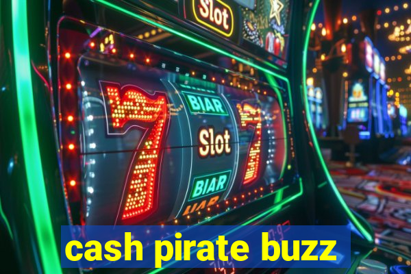 cash pirate buzz