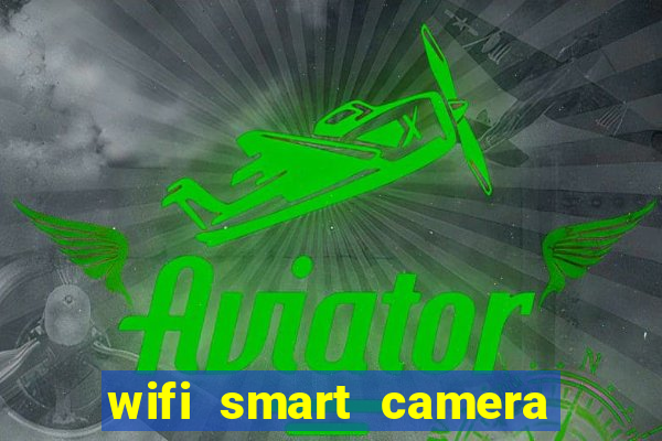 wifi smart camera easy to achieve real time remote viewing