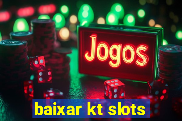 baixar kt slots