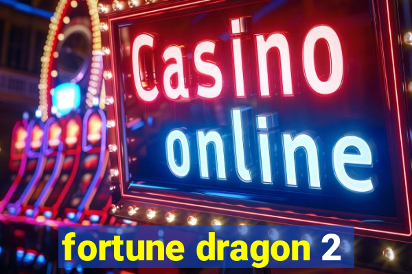 fortune dragon 2