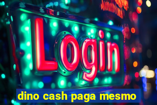 dino cash paga mesmo