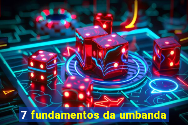 7 fundamentos da umbanda