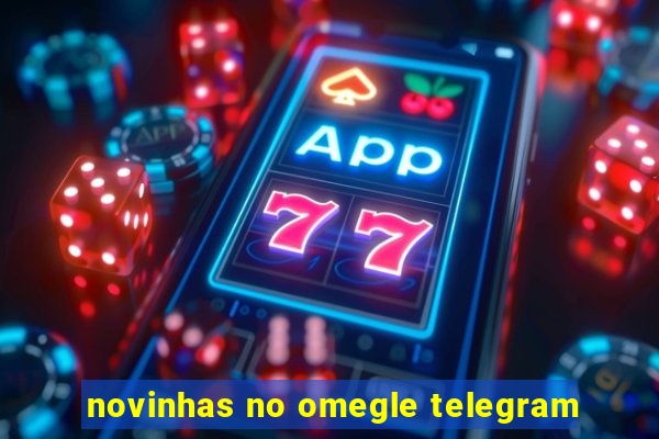 novinhas no omegle telegram