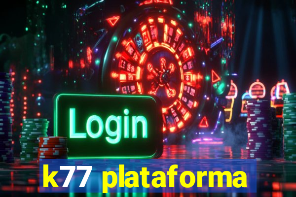 k77 plataforma