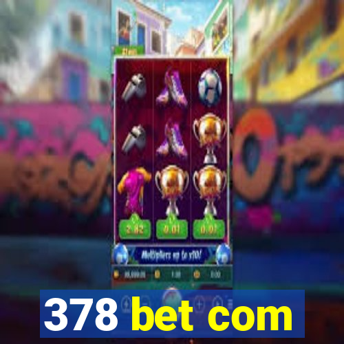 378 bet com