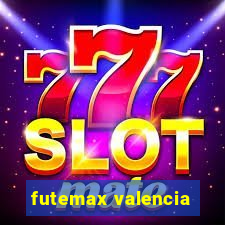 futemax valencia