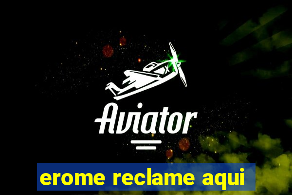 erome reclame aqui