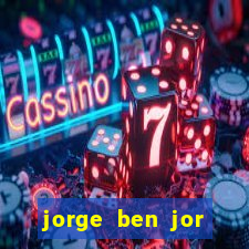 jorge ben jor fortuna estimada