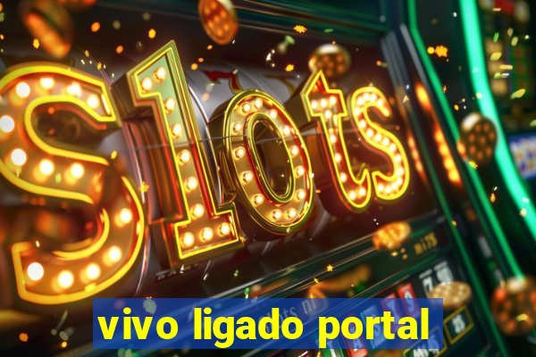 vivo ligado portal