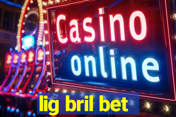 lig bril bet