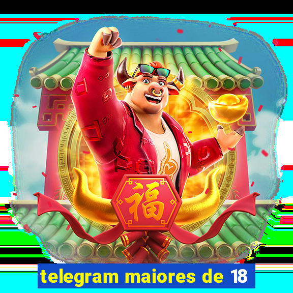 telegram maiores de 18