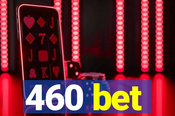 460 bet