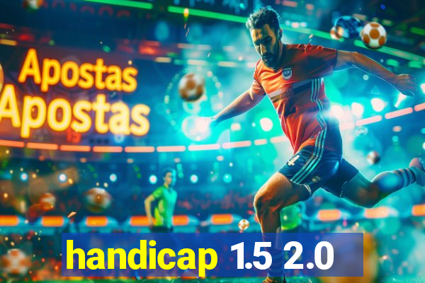 handicap 1.5 2.0