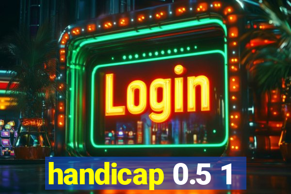 handicap 0.5 1