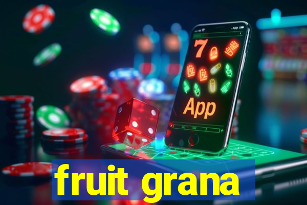 fruit grana