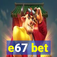 e67 bet