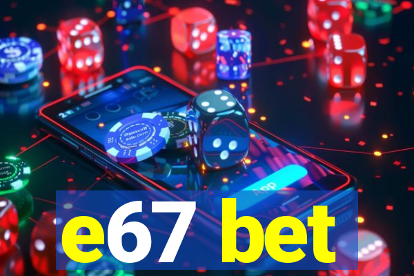 e67 bet