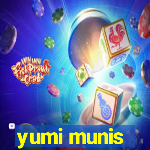 yumi munis