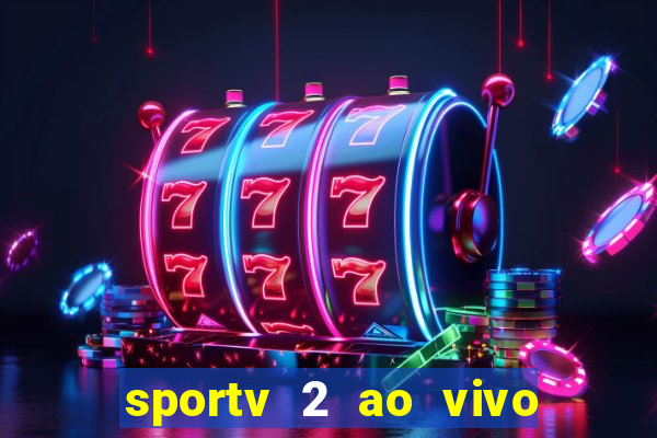 sportv 2 ao vivo mega canal