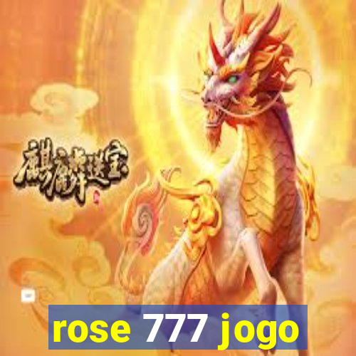 rose 777 jogo