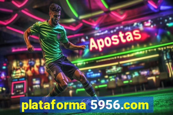 plataforma 5956.com