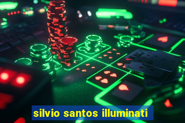 silvio santos illuminati