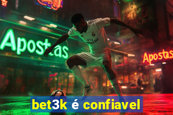 bet3k é confiavel