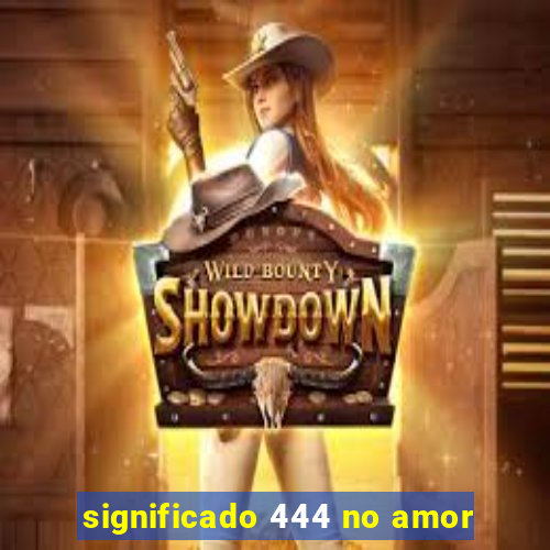 significado 444 no amor