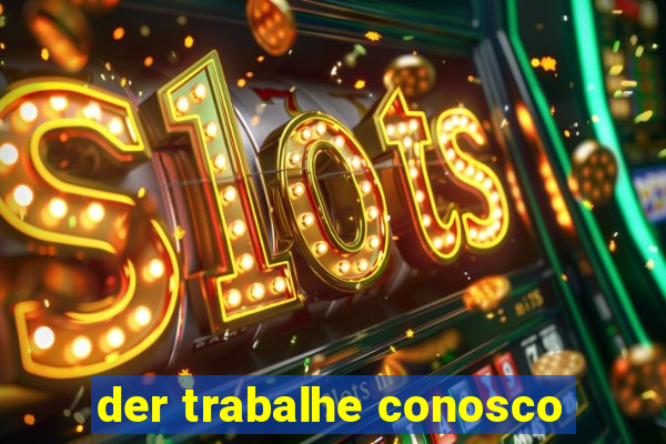 der trabalhe conosco