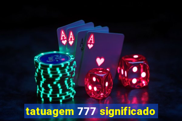 tatuagem 777 significado