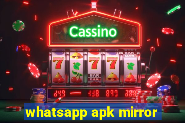 whatsapp apk mirror