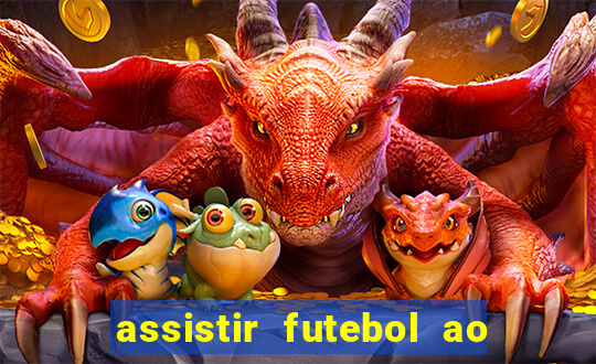 assistir futebol ao vivo sem travar