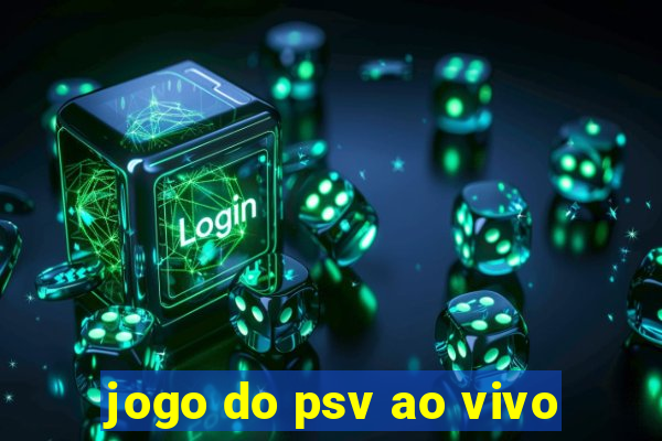 jogo do psv ao vivo